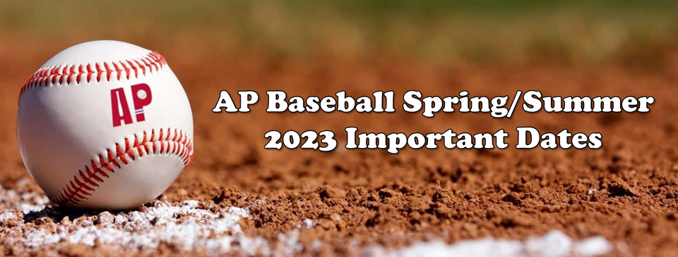 AP Baseball Spring/Summer 2023 - Important Dates